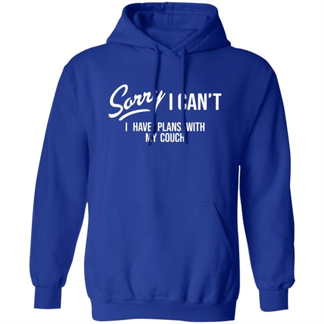 Sorry I Can't I Have Plans With My Couch Shirt Hoodie Sweatshirt Married At First Sight Sorry I Can't I Have Plans With My Couch Shirt Hoodie Sweatshirt Married At First Sight