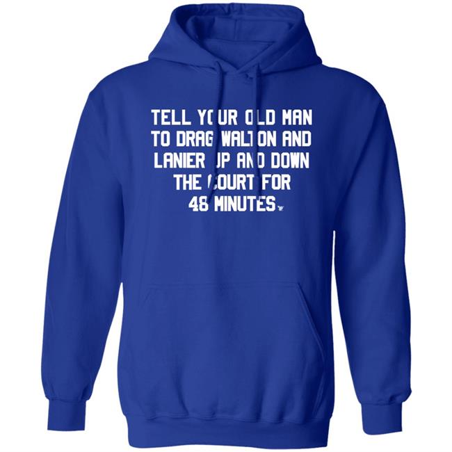 Tell Your Old Man To Drag Walton And Lanier Up And Down Shirt Super70ssports Tell Your Old Man Shirt Tell Your Old Man To Drag Walton And Lanier Up And Down Shirt Super70ssports Tell Your Old Man Shirt