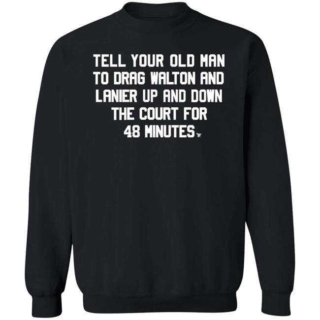 Tell Your Old Man To Drag Walton And Lanier Up And Down Shirt Super70ssports Tell Your Old Man Shirt Tell Your Old Man To Drag Walton And Lanier Up And Down Shirt Super70ssports Tell Your Old Man Shirt