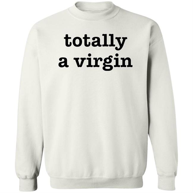 Totally A Virgin Shirt Maikeelenna Totally A Virgin Shirt Maikeelenna