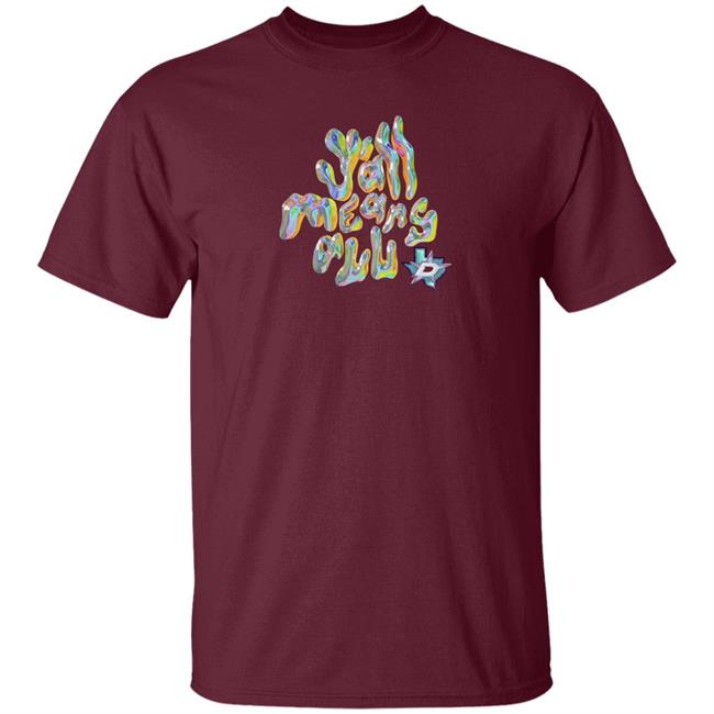 Y'all Means All Shirt Dallas Stars Y'all Means All Shirt Dallas Stars