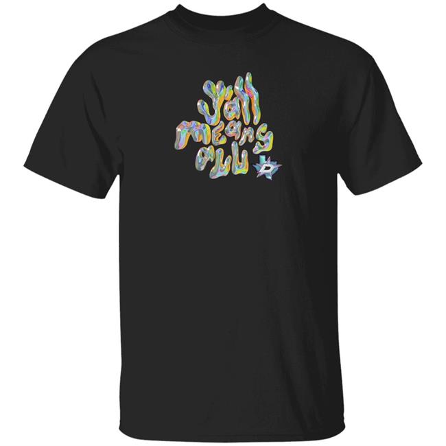 Y'all Means All Shirt Dallas Stars Y'all Means All Shirt Dallas Stars