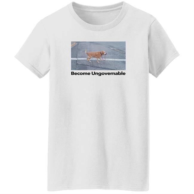 Shitheadsteve Merch Become Ungovernable Shirt Shitheadsteve Merch Become Ungovernable Shirt