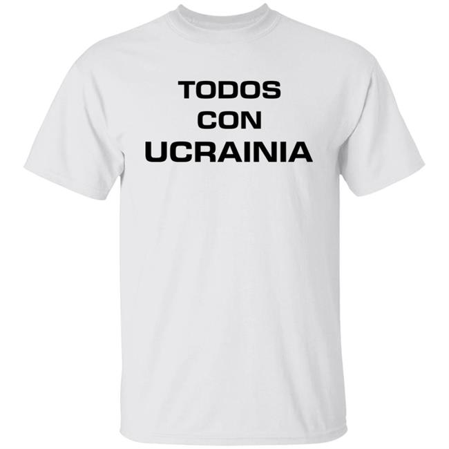 Todos Con Ucrainia Shirt All With Ukraine Shirt Hoodie Sweatshirt Andrey Lunin