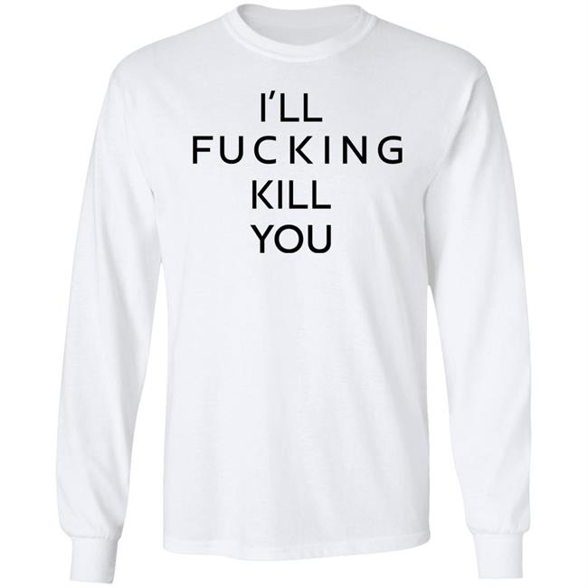 I'll Fucking Kill You Shirt Ghostface Kryllah I'll Fucking Kill You Shirt Ghostface Kryllah