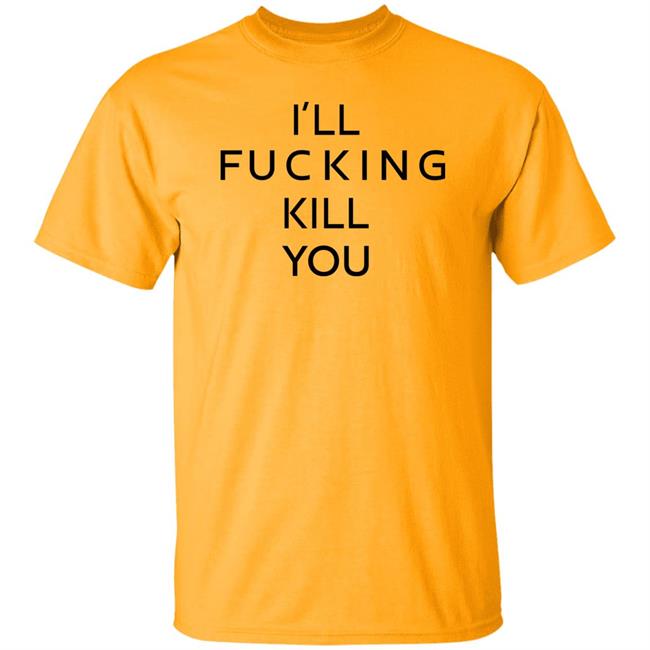 I'll Fucking Kill You Shirt Ghostface Kryllah I'll Fucking Kill You Shirt Ghostface Kryllah