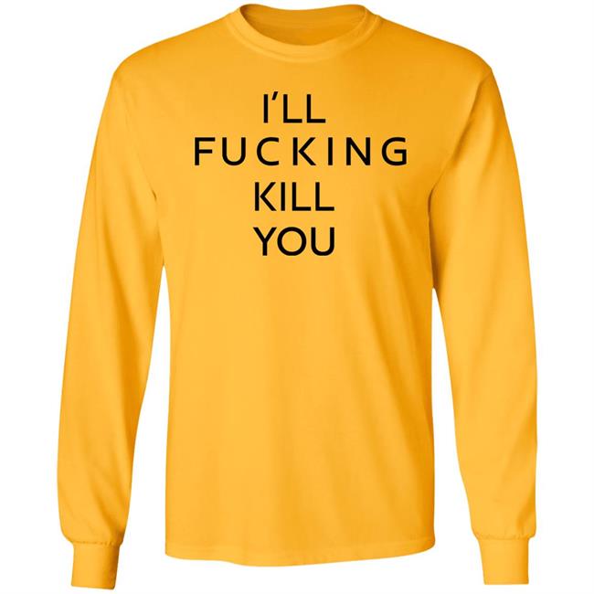 I'll Fucking Kill You Shirt Ghostface Kryllah I'll Fucking Kill You Shirt Ghostface Kryllah