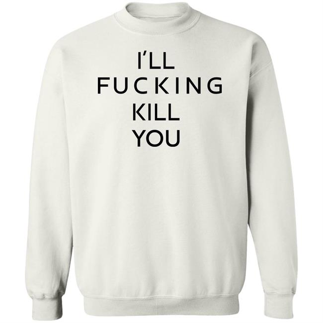 I'll Fucking Kill You Shirt Ghostface Kryllah I'll Fucking Kill You Shirt Ghostface Kryllah