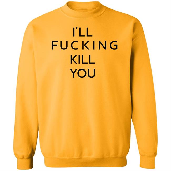 I'll Fucking Kill You Shirt Ghostface Kryllah I'll Fucking Kill You Shirt Ghostface Kryllah
