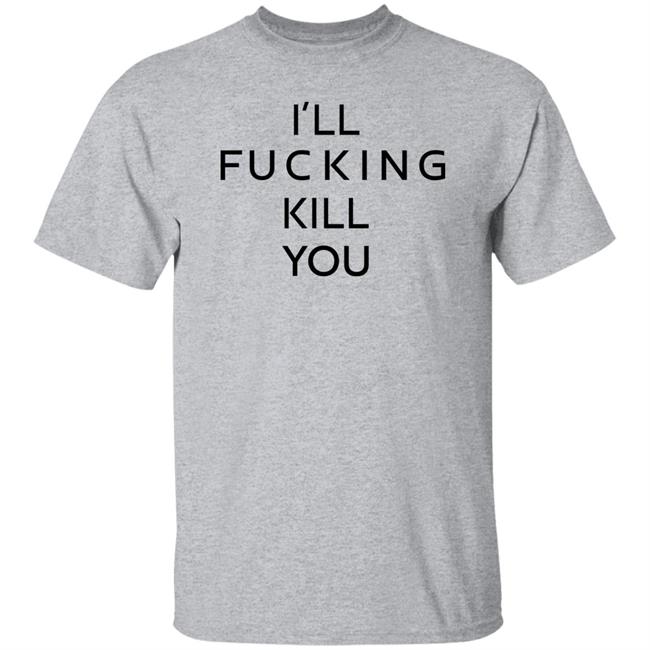 I'll Fucking Kill You Shirt Ghostface Kryllah I'll Fucking Kill You Shirt Ghostface Kryllah