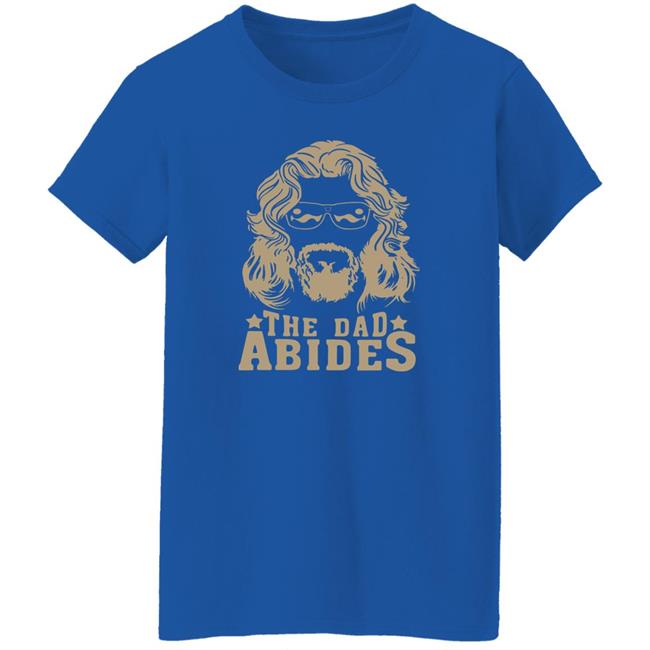 The Dudes Threads Store The Dad Abides Shirt John Clark The Dudes Threads Store The Dad Abides Shirt John Clark