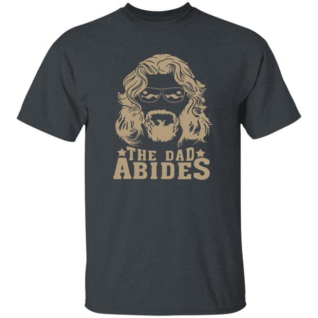 The Dudes Threads Store The Dad Abides Shirt John Clark The Dudes Threads Store The Dad Abides Shirt John Clark