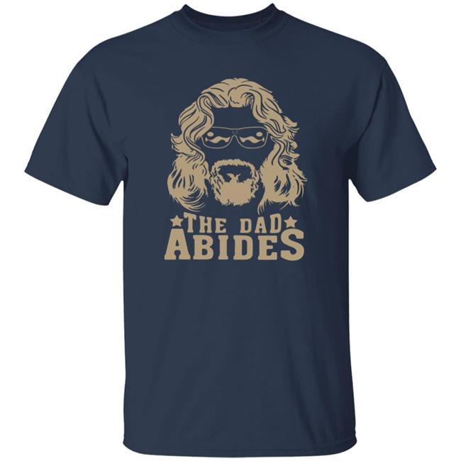 The Dudes Threads Store The Dad Abides Shirt John Clark The Dudes Threads Store The Dad Abides Shirt John Clark