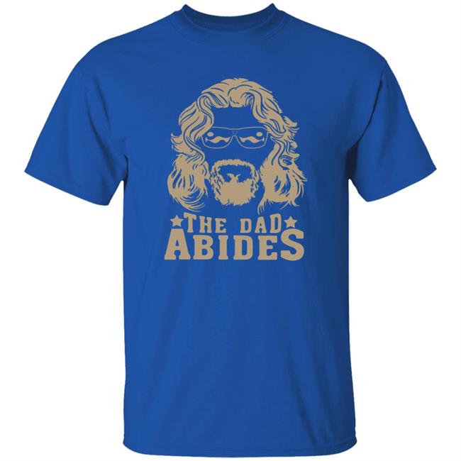 The Dudes Threads Store The Dad Abides Shirt John Clark The Dudes Threads Store The Dad Abides Shirt John Clark