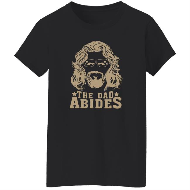The Dudes Threads Store The Dad Abides Shirt John Clark The Dudes Threads Store The Dad Abides Shirt John Clark