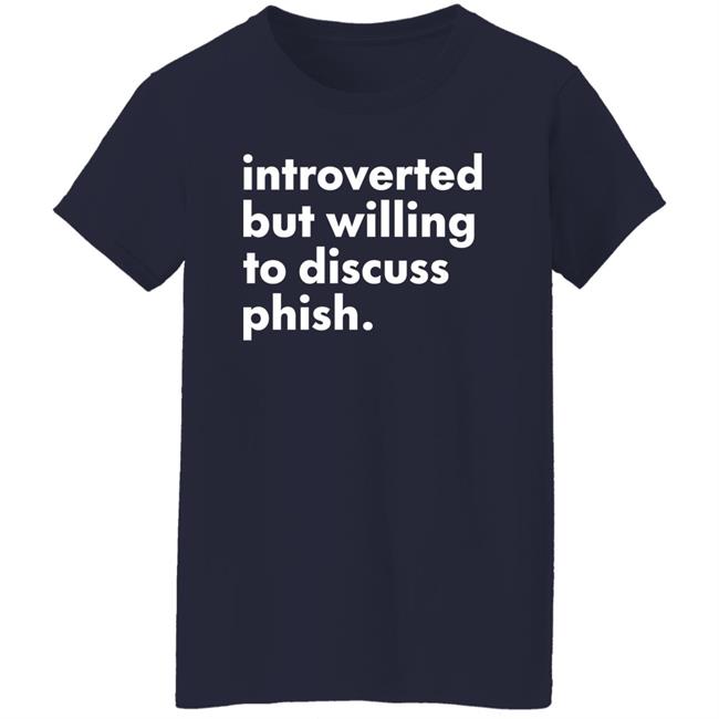 Introverted But Willing To Discuss Phish Shirt Hoodie Sweatshirt Robert Miller Introverted But Willing To Discuss Phish Shirt Hoodie Sweatshirt Robert Miller
