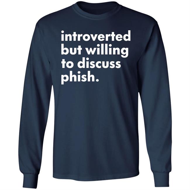 Introverted But Willing To Discuss Phish Shirt Hoodie Sweatshirt Robert Miller Introverted But Willing To Discuss Phish Shirt Hoodie Sweatshirt Robert Miller