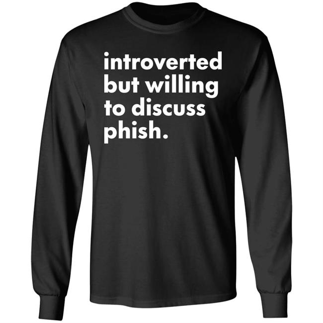 Introverted But Willing To Discuss Phish Shirt Hoodie Sweatshirt Robert Miller Introverted But Willing To Discuss Phish Shirt Hoodie Sweatshirt Robert Miller