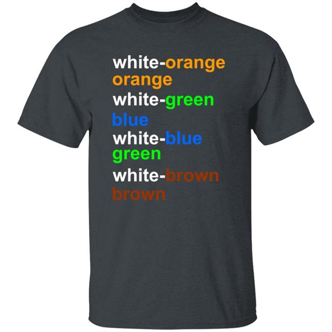 White Orange Orange White Green Blue White Blue Green White Brown Brown Tee Shirt Hoodie Sweatshirt Veronica Cary