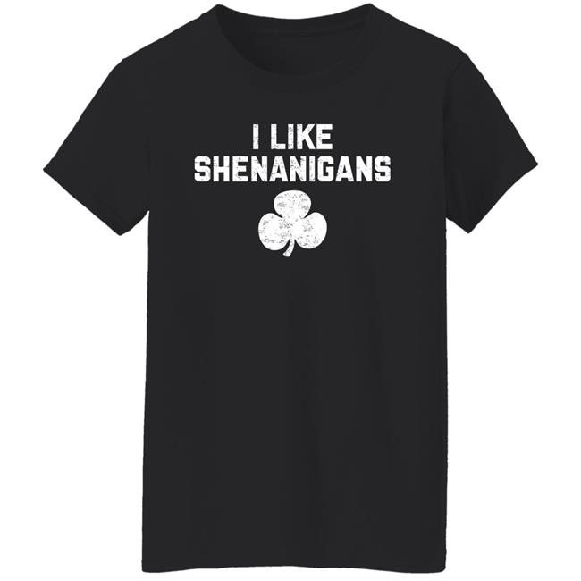 I Like Shenanigans Shirt The Golden Ratio I Like Shenanigans Shirt The Golden Ratio