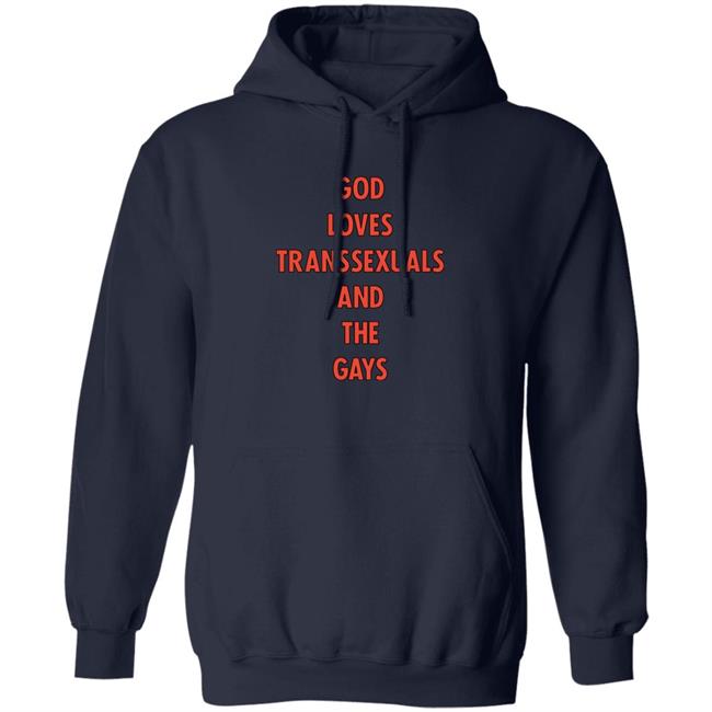 God Loves Transsexuals And The Gays Shirt Trapweapon God Loves Transsexuals And The Gays Shirt Trapweapon