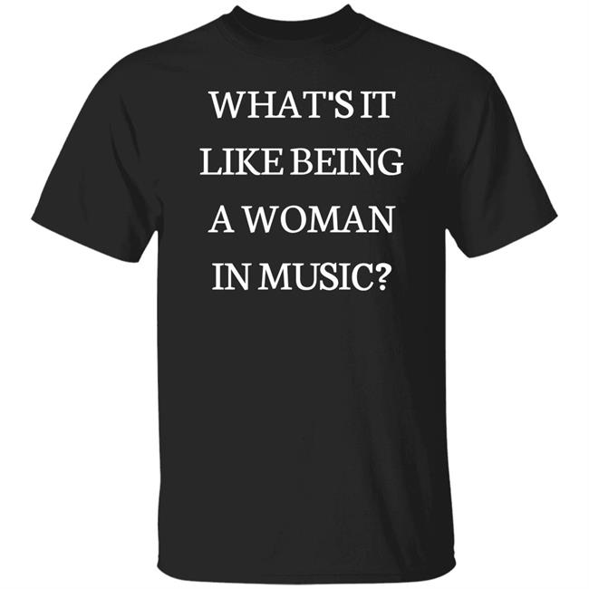 Rebecca Lucy Taylor What's It Like Being A Woman In Music Shirt Rebecca Lucy Taylor What's It Like Being A Woman In Music Shirt
