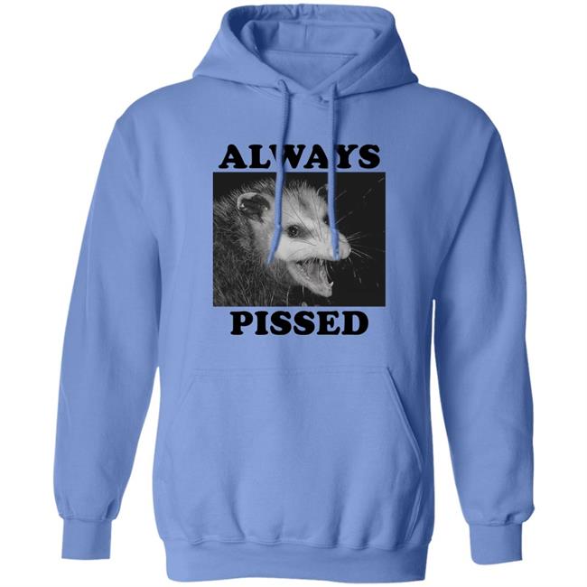 Always Pissed Shirt Opossum Always Pissed Shirt Nuhhgz Always Pissed Shirt Opossum Always Pissed Shirt Nuhhgz