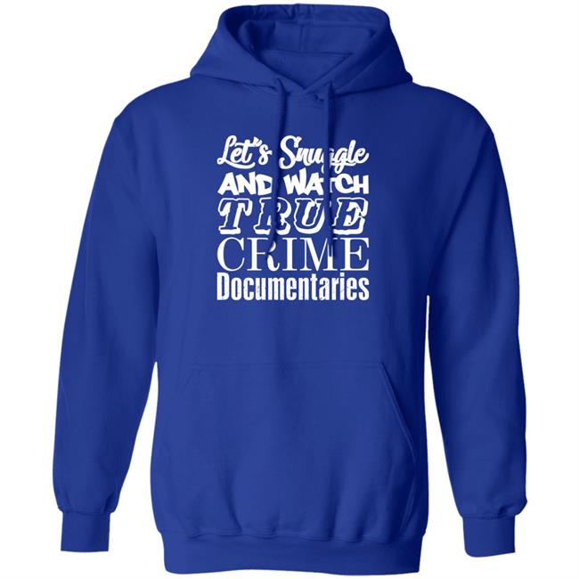 A Venezuelan Chick Let's Snuggle And Watch True Crime Documentaries Sweatshirt True Crime Garage A Venezuelan Chick Let's Snuggle And Watch True Crime Documentaries Sweatshirt True Crime Garage