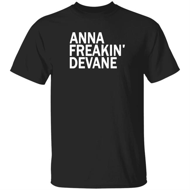 Anna Freakin Devane Shirt Traci Seager Anna Freakin Devane Shirt Traci Seager