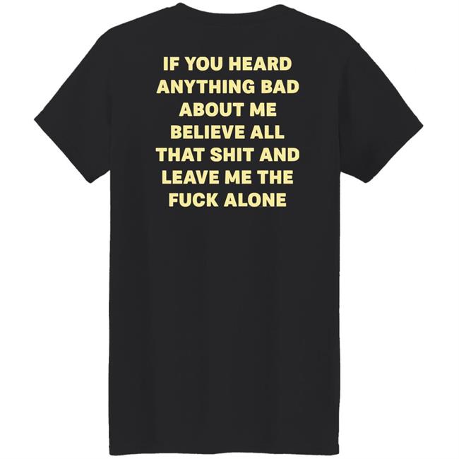 If You Heard Anything Bad About Me Believe All That Shit And Leave Me The Fuck Alone Shirt Syd Divine Tarot $5.55 Mini Love Oracles If You Heard Anything Bad About Me Believe All That Shit And Leave Me The Fuck Alone Shirt Syd Divine Tarot $5.55 Mini Love Oracles