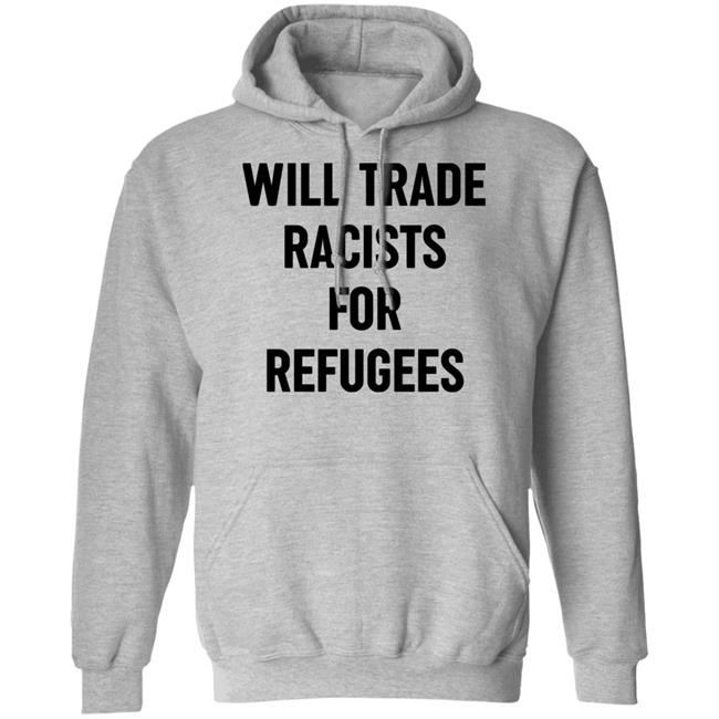 Will Trade Racists For Refugees Shirt Wu-Tang Is For The Children Will Trade Racists For Refugees Shirt Wu-Tang Is For The Children
