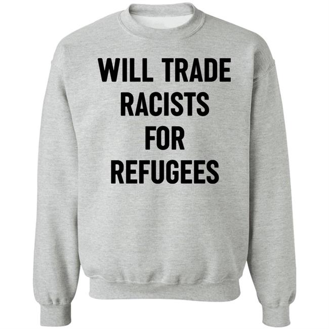 Will Trade Racists For Refugees Shirt Wu-Tang Is For The Children Will Trade Racists For Refugees Shirt Wu-Tang Is For The Children