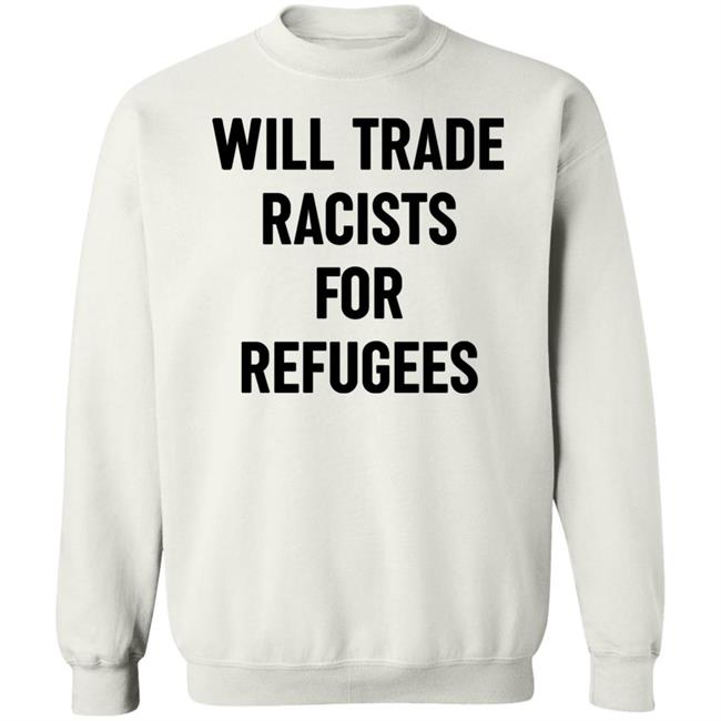 Will Trade Racists For Refugees Shirt Wu-Tang Is For The Children Will Trade Racists For Refugees Shirt Wu-Tang Is For The Children