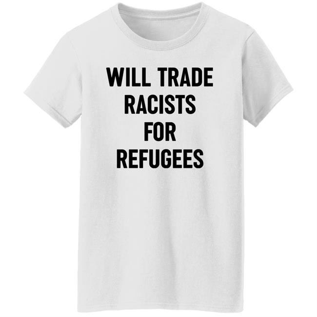Will Trade Racists For Refugees Shirt Wu-Tang Is For The Children Will Trade Racists For Refugees Shirt Wu-Tang Is For The Children