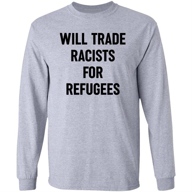 Will Trade Racists For Refugees Shirt Wu-Tang Is For The Children Will Trade Racists For Refugees Shirt Wu-Tang Is For The Children
