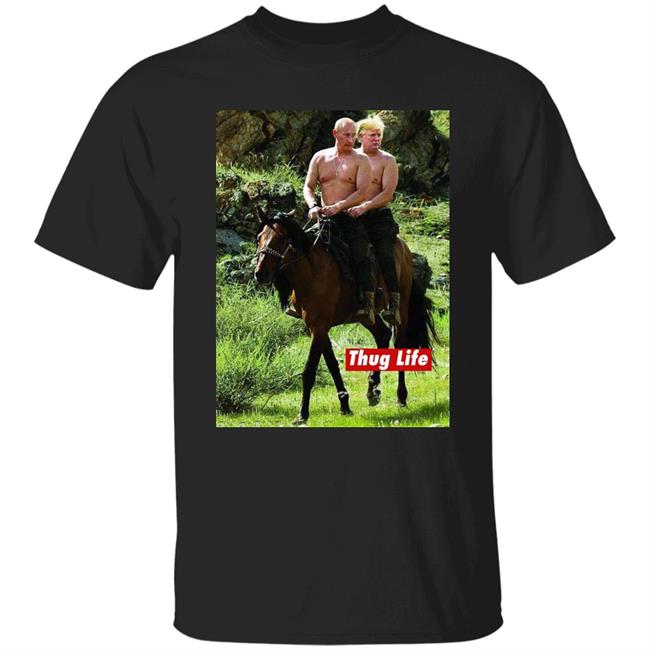 Russian Putin Riding A Horse With Donald Trump Shirt Trump And Putin On Horseback “Thug Life” Parody Shirt Russian Putin Riding A Horse With Donald Trump Shirt Trump And Putin On Horseback “Thug Life” Parody Shirt