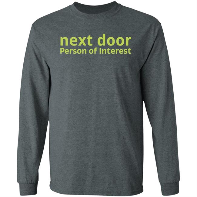 Nextdoor Person Of Interest Shirt Hoodie Sweatshirt Eric Budd Nextdoor Person Of Interest Shirt Hoodie Sweatshirt Eric Budd