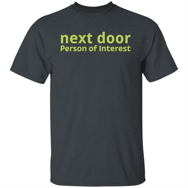 Nextdoor Person Of Interest Shirt Hoodie Sweatshirt Eric Budd Nextdoor Person Of Interest Shirt Hoodie Sweatshirt Eric Budd