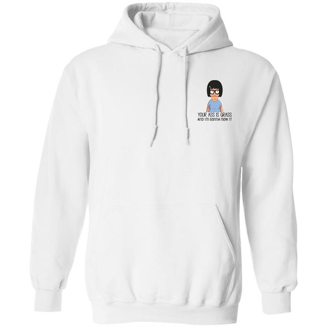 Your Ass Is Grass And I'm Gonna Mow It Bob’s Burgers Shirt Dylan Dylagain Your Ass Is Grass And I'm Gonna Mow It Bob’s Burgers Shirt Dylan Dylagain