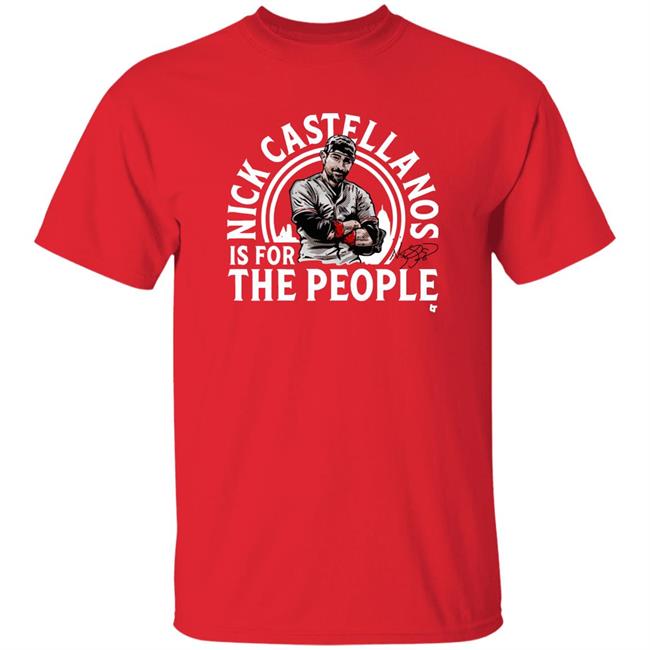 Nick Castellanos Is For The People Shirt Cincinnati Reds Breanking T Store
