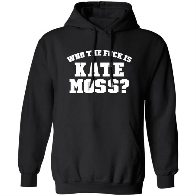 Who The Fuck Is Kate Moss Shirt Alaska Onlinegirlie Who The Fuck Is Kate Moss Shirt Alaska Onlinegirlie