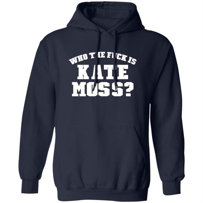 Who The Fuck Is Kate Moss Shirt Alaska Onlinegirlie Who The Fuck Is Kate Moss Shirt Alaska Onlinegirlie