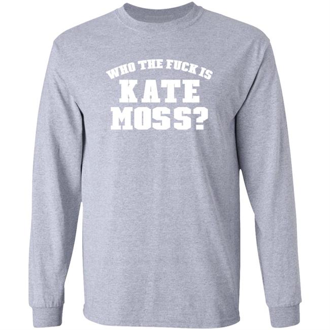 Who The Fuck Is Kate Moss Shirt Alaska Onlinegirlie Who The Fuck Is Kate Moss Shirt Alaska Onlinegirlie