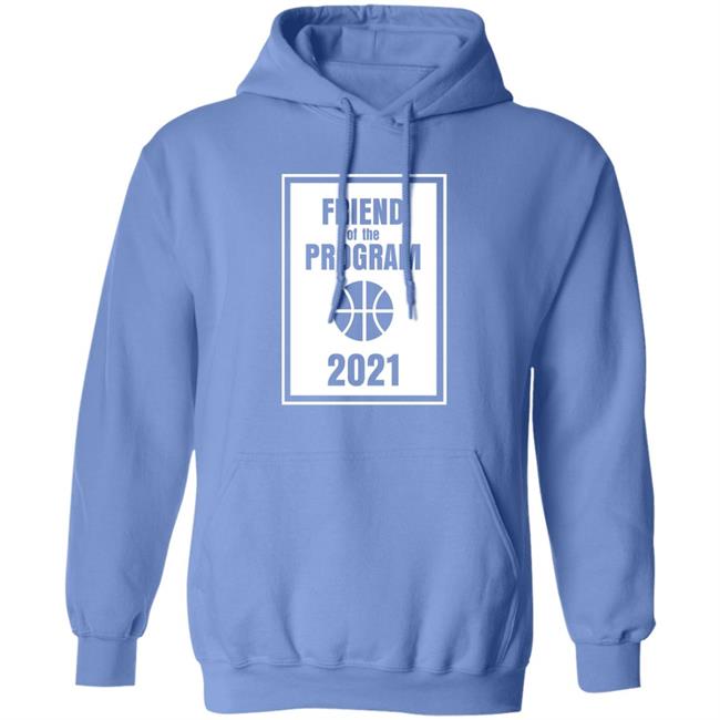 Caleb Love Friend Of The Program 2021 Hoodie Chapel Hill Sportswear Merch Ross Martin