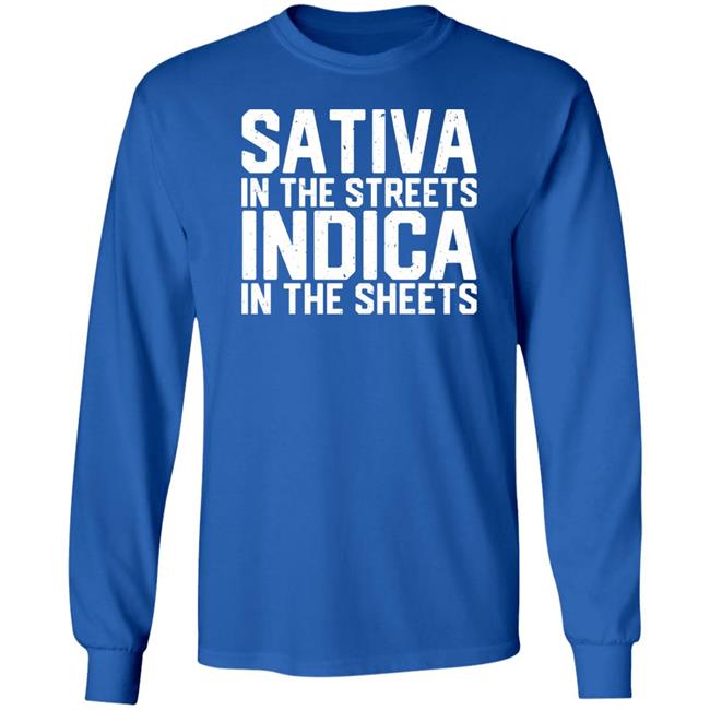 Sativa In The Streets Indica In The Sheets Shirt Bdirker Sativa In The Streets Indica In The Sheets Shirt Bdirker