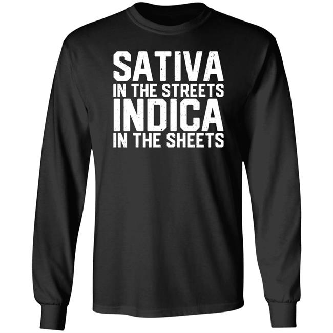 Sativa In The Streets Indica In The Sheets Shirt Bdirker Sativa In The Streets Indica In The Sheets Shirt Bdirker