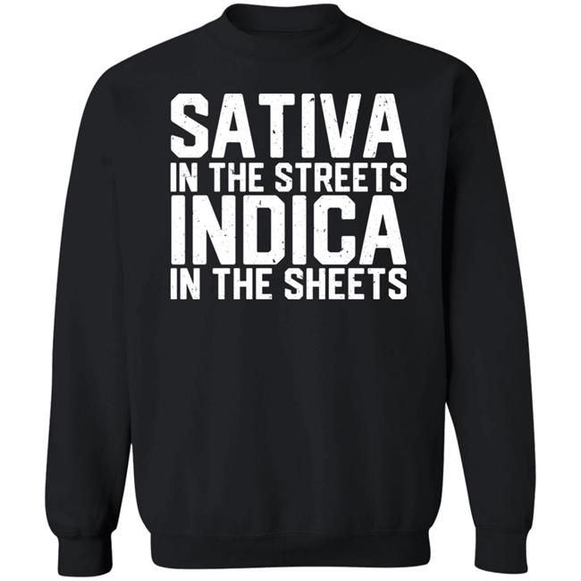 Sativa In The Streets Indica In The Sheets Shirt Bdirker Sativa In The Streets Indica In The Sheets Shirt Bdirker