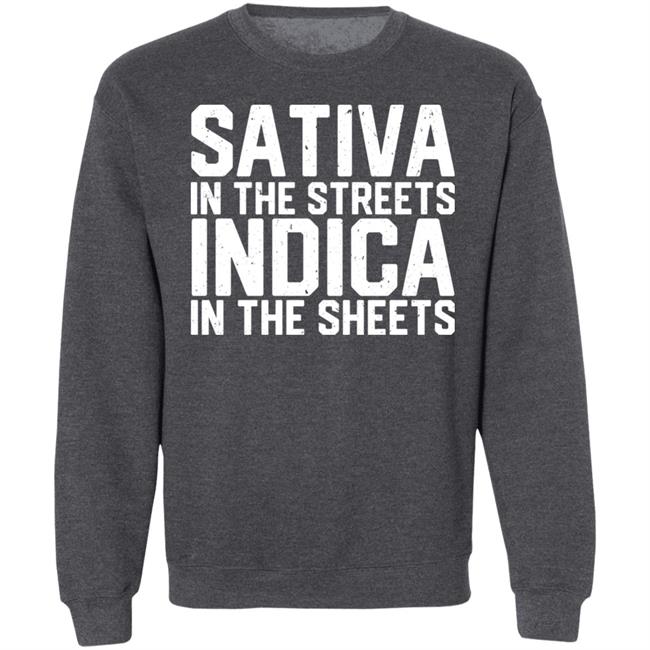 Sativa In The Streets Indica In The Sheets Shirt Bdirker Sativa In The Streets Indica In The Sheets Shirt Bdirker