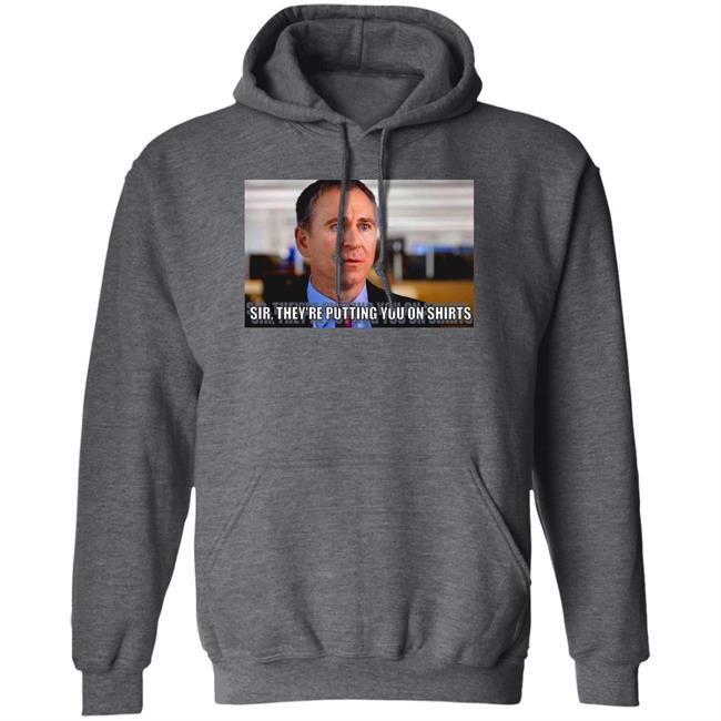 Sir They're Putting You On Shirts Shirt Griffinsmayo Sir They're Putting You On Shirts Shirt Griffinsmayo