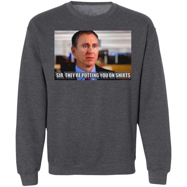 Sir They're Putting You On Shirts Shirt Griffinsmayo Sir They're Putting You On Shirts Shirt Griffinsmayo